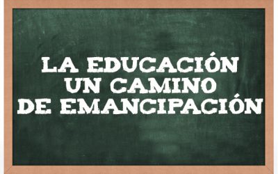 LA EDUCACIÓN UN CAMINO DE EMANCIPACIÓN
